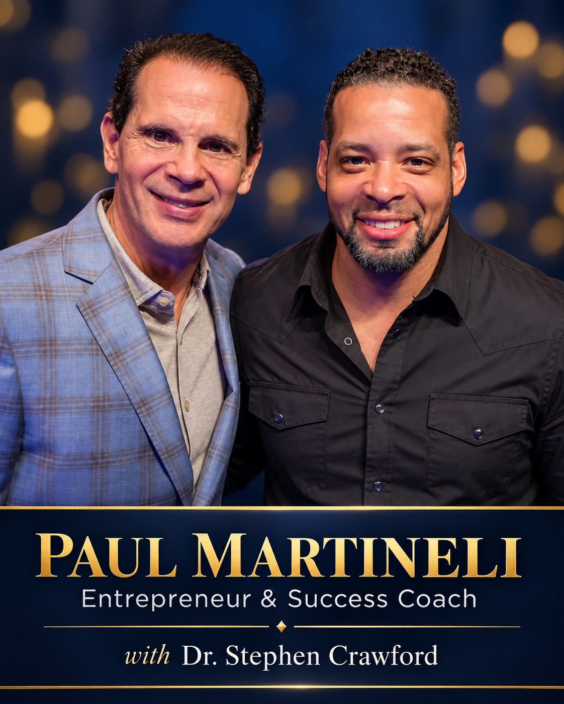 Dr. Stephen Crawford with Paul Martinelli, Entrepreneur & Success Coach